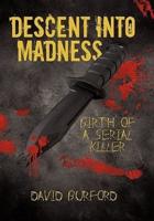 Descent Into Madness: Birth of a Serial Killer