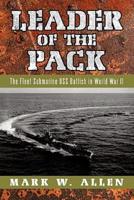 Leader of the Pack: The Fleet Submarine USS Batfish in World War II