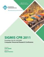 SIGMIS CPR 2011 Proceedings of the 2011 ACM SIGMIS Computer Personnel Research Conference