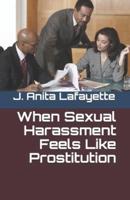 When Sexual Harassment Feels Like Prostitution