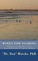 Wings For Soaring: Taking It To The Next Level - Beyond Jonathan Livingston Seagull
