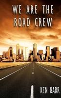 We Are the Road Crew