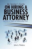 An Insider's Guide on Hiring a Business Attorney