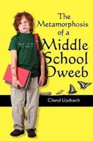 The Metamorphosis of a Middle School Dweeb