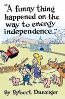 A Funny Thing Happened on the Way to Energy Independence