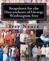 Snapshots for the Descendants of George Washington Ivey