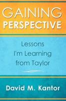 Gaining Perspective, Lessons I'm Learning from Taylor