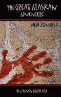 The Great Alaskan Adventure...with Zombies!