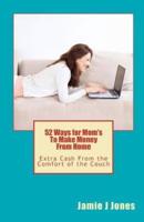 52 Ways for Mom's to Make Money from Home