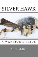 SILVER HAWK A Warrior's Pride