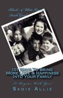 101 Ways to Bring More Love & Happiness Into Your Family