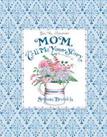 Mom Tell Me Your Story - Keepsake Journal (Blue)