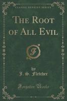 The Root of All Evil (Classic Reprint)