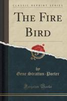 The Fire Bird (Classic Reprint)