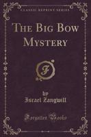 The Big Bow Mystery (Classic Reprint)
