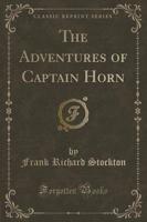 The Adventures of Captain Horn (Classic Reprint)
