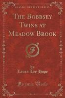 The Bobbsey Twins at Meadow Brook (Classic Reprint)