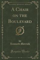 A Chair on the Boulevard (Classic Reprint)