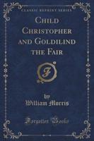 Child Christopher and Goldilind the Fair (Classic Reprint)