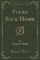 Folks Back Home (Classic Reprint)