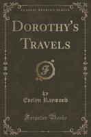 Dorothy's Travels (Classic Reprint)