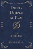 Dotty Dimple at Play (Classic Reprint)