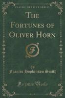 The Fortunes of Oliver Horn (Classic Reprint)