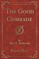 The Good Comrade (Classic Reprint)