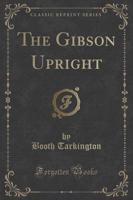 The Gibson Upright (Classic Reprint)