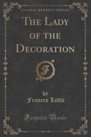 The Lady of the Decoration (Classic Reprint)