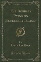The Bobbsey Twins on Blueberry Island (Classic Reprint)