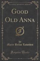 Good Old Anna (Classic Reprint)