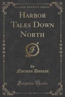 Harbor Tales Down North (Classic Reprint)