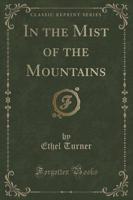 In the Mist of the Mountains (Classic Reprint)