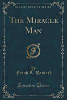 The Miracle Man (Classic Reprint)