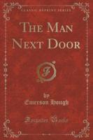 The Man Next Door (Classic Reprint)