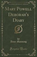 Mary Powell Deborah's Diary (Classic Reprint)