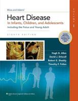 Moss and Adams' Heart Disease in Infants, Children, and Adolescents, Including the Fetus and Young Adult