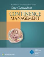 Wound, Ostomy and Continence Nurses Society Core Curriculum. Continence Management