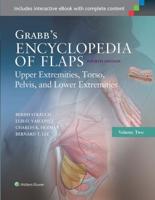 Grabb's Encyclopedia of Flaps. Volume 2 Upper Extremities, Torso, Pelvis, and Lower Extremeties