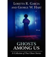 Ghosts Among Us: A Collection of True Ghost Stories