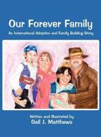 Our Forever Family: An International Adoption and Family Building Story