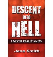 Descent Into Hell: I Never Really Knew