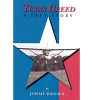 Texas Greed: A True Story