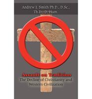 Assault on Tradition: The Decline of Christianity and Western Civilization