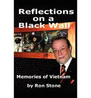 Reflections on a Black Wall...: Memories of Vietnam