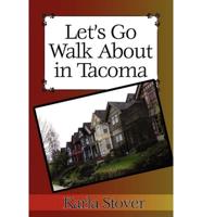 Let's Go Walk about in Tacoma