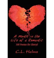 A Month in the Life of a Romantic: 100 Poems for Sheryl