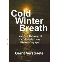 Cold Winter Breath: Four New Odysseys of Cerulean the Long Distance Voyager