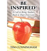 Be Inspired!: A Call to Bring Teachers Back to Their First Love